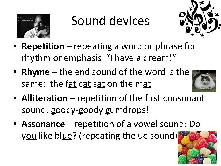 Sound devices • Repetition – repeating a word or phrase for rhythm or emphasis