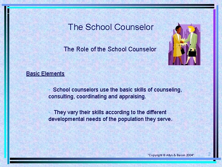 The School Counselor The Role of the School Counselor Basic Elements • School counselors