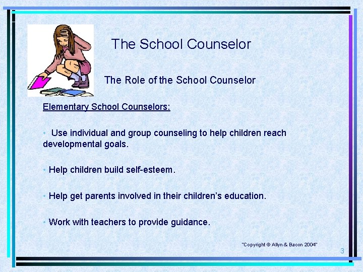 The School Counselor The Role of the School Counselor Elementary School Counselors: • Use