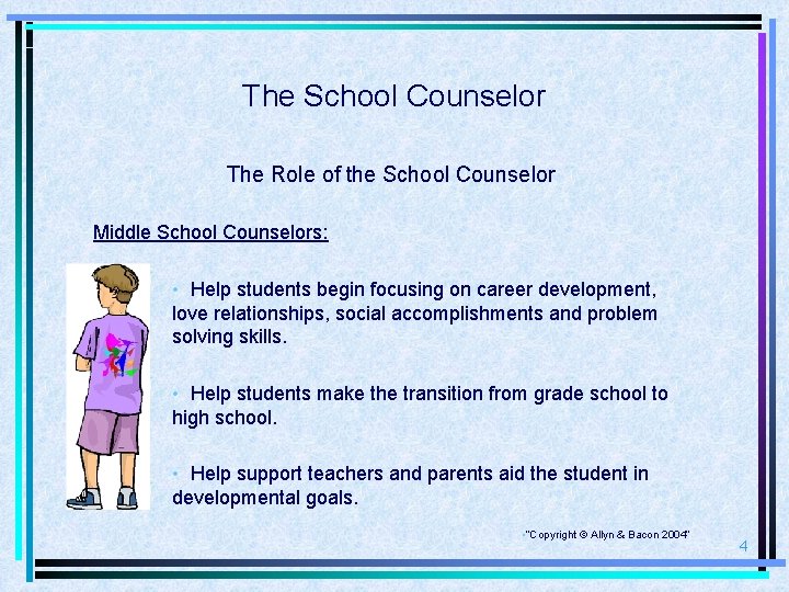 The School Counselor The Role of the School Counselor Middle School Counselors: • Help