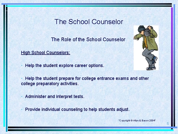The School Counselor The Role of the School Counselor High School Counselors: • Help