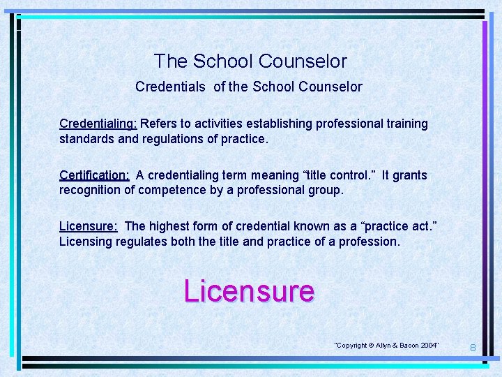 The School Counselor Credentials of the School Counselor Credentialing: Refers to activities establishing professional