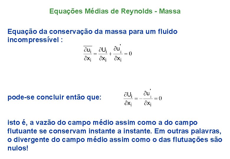 Equações Médias de Reynolds - Massa Equação da conservação da massa para um fluido