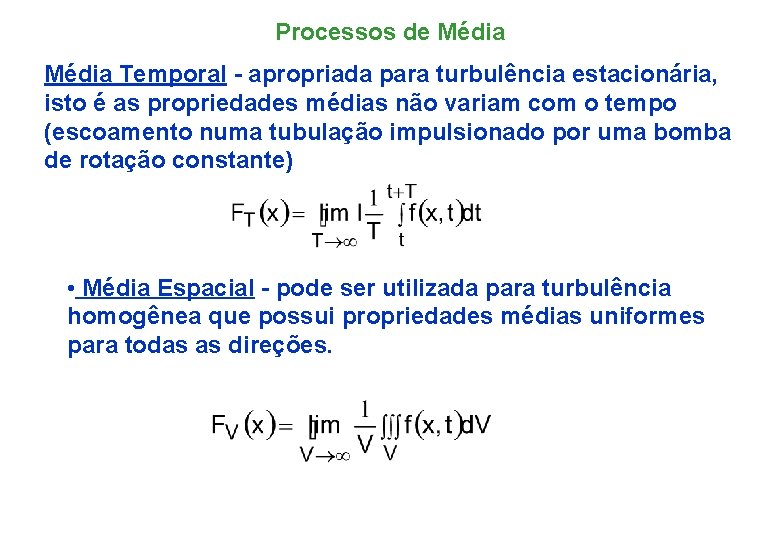 Processos de Média Temporal - apropriada para turbulência estacionária, isto é as propriedades médias