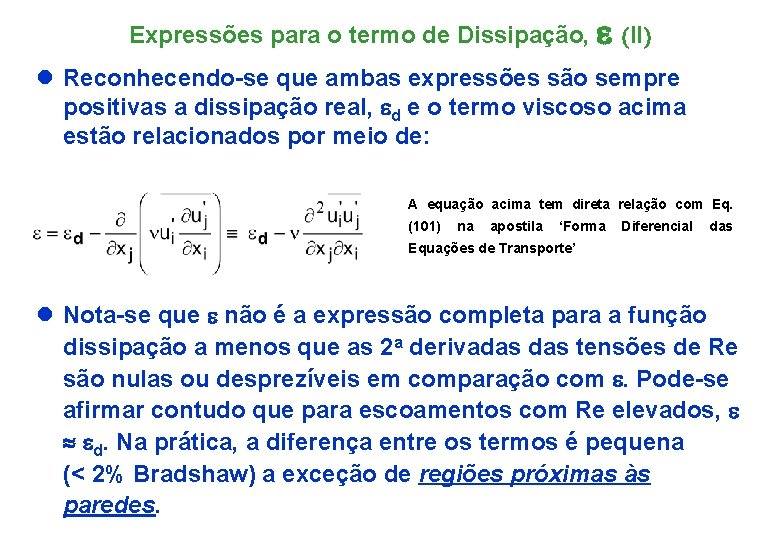 Expressões para o termo de Dissipação, e (II) l Reconhecendo-se que ambas expressões são