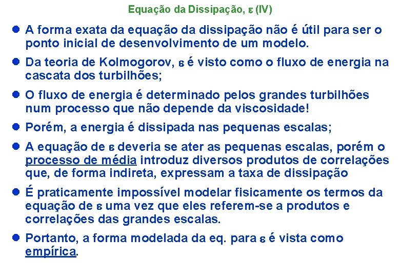 Equação da Dissipação, e (IV) l A forma exata da equação da dissipação não