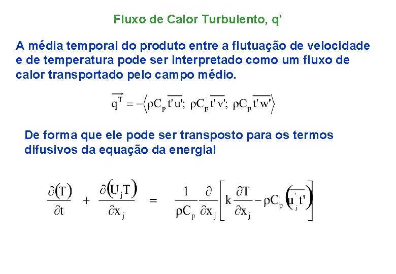 Fluxo de Calor Turbulento, q’ A média temporal do produto entre a flutuação de