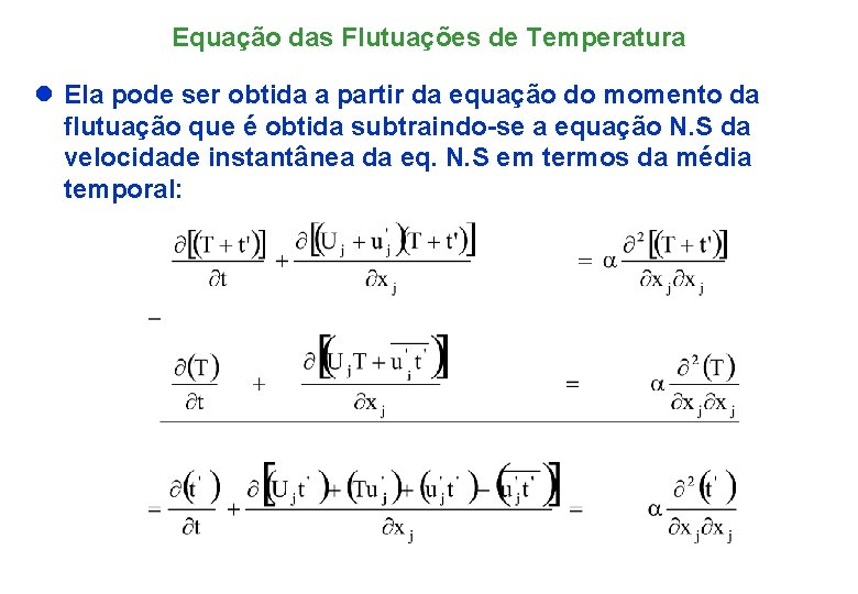 Equação das Flutuações de Temperatura l Ela pode ser obtida a partir da equação