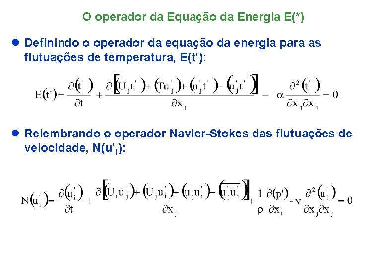 O operador da Equação da Energia E(*) l Definindo o operador da equação da