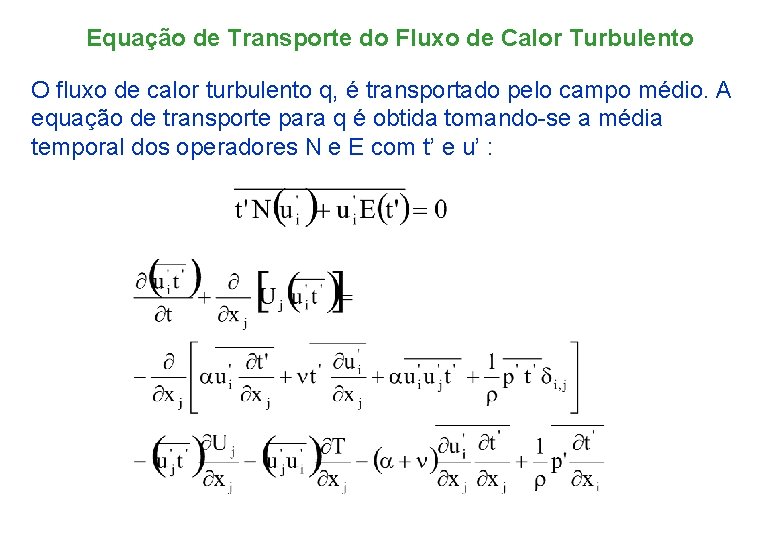 Equação de Transporte do Fluxo de Calor Turbulento O fluxo de calor turbulento q,