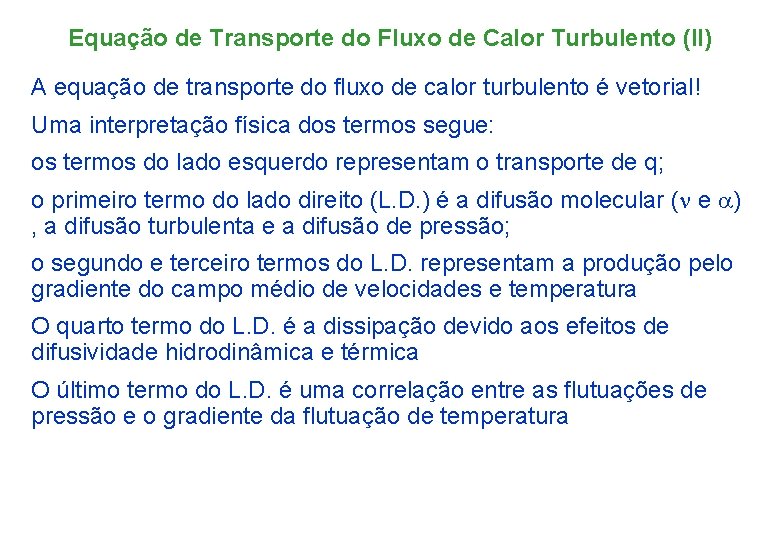 Equação de Transporte do Fluxo de Calor Turbulento (II) A equação de transporte do