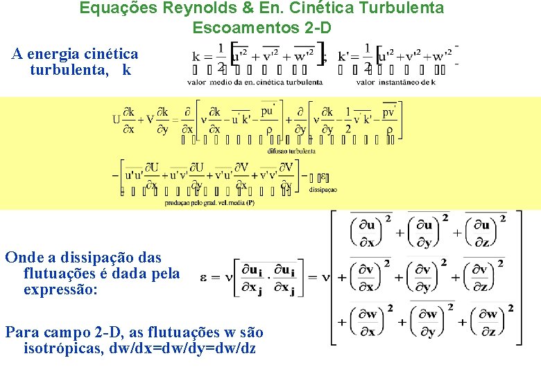 Equações Reynolds & En. Cinética Turbulenta Escoamentos 2 -D A energia cinética turbulenta, k