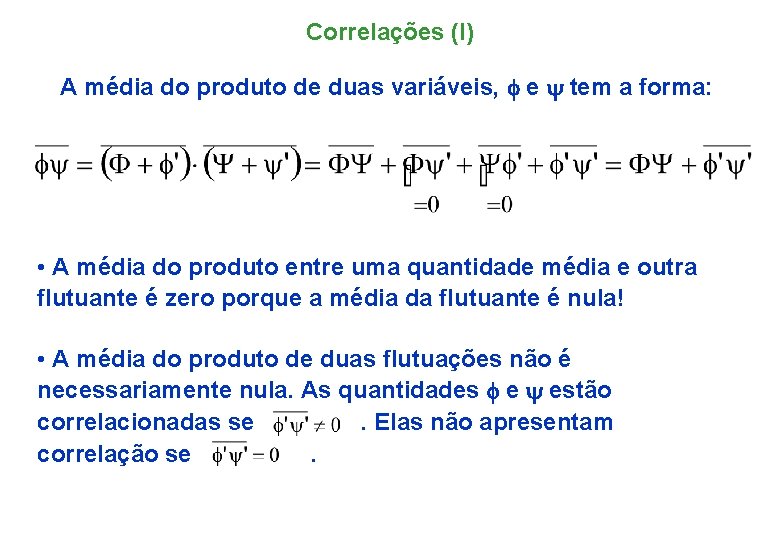 Correlações (I) A média do produto de duas variáveis, f e y tem a