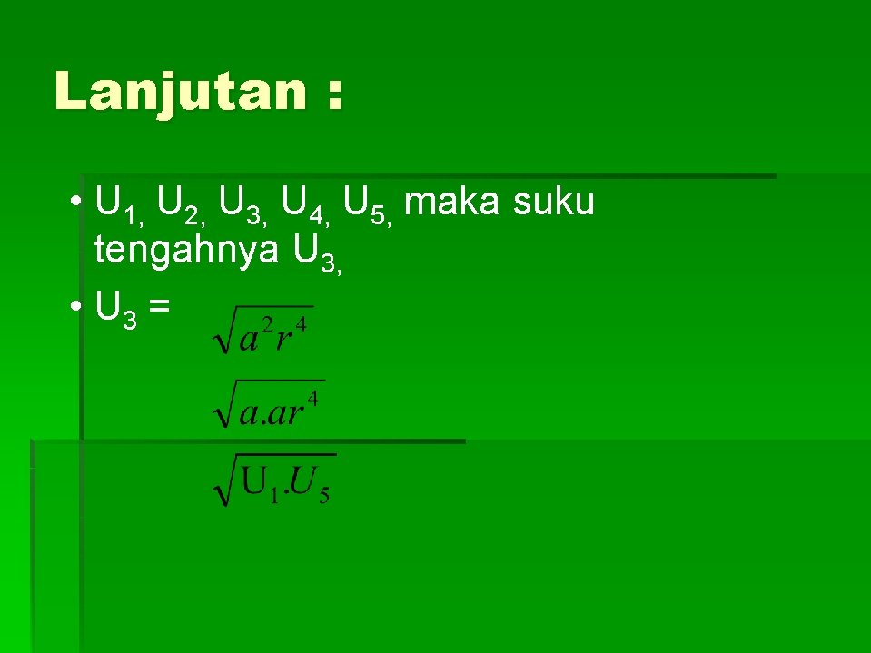 Lanjutan : • U 1, U 2, U 3, U 4, U 5, maka