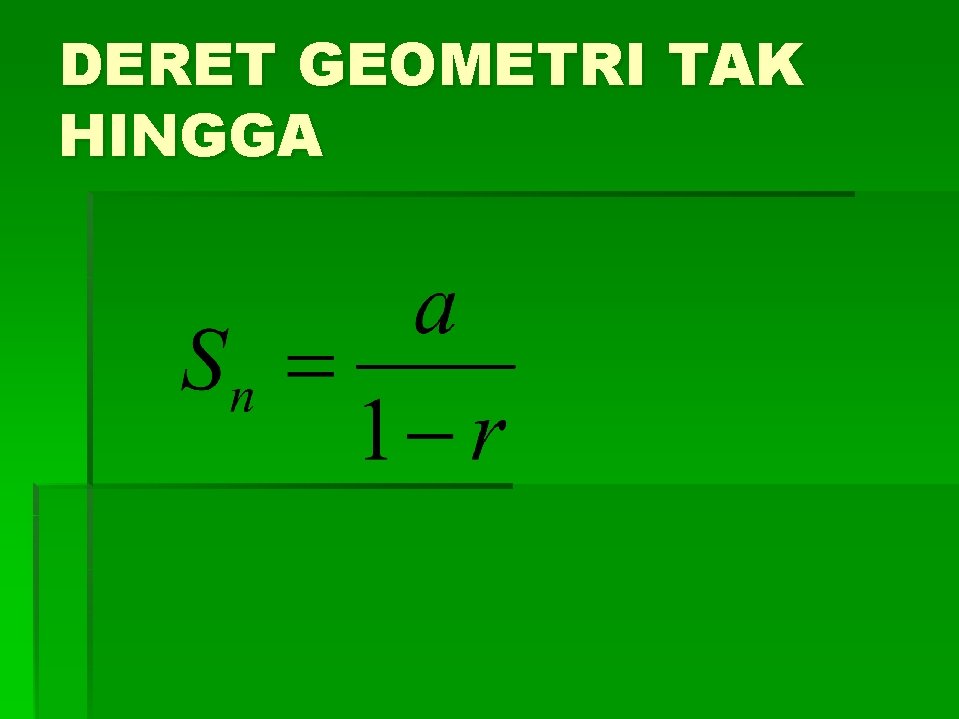 DERET GEOMETRI TAK HINGGA 