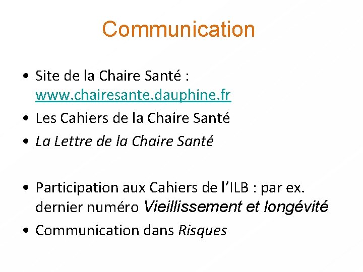 Communication • Site de la Chaire Santé : www. chairesante. dauphine. fr • Les