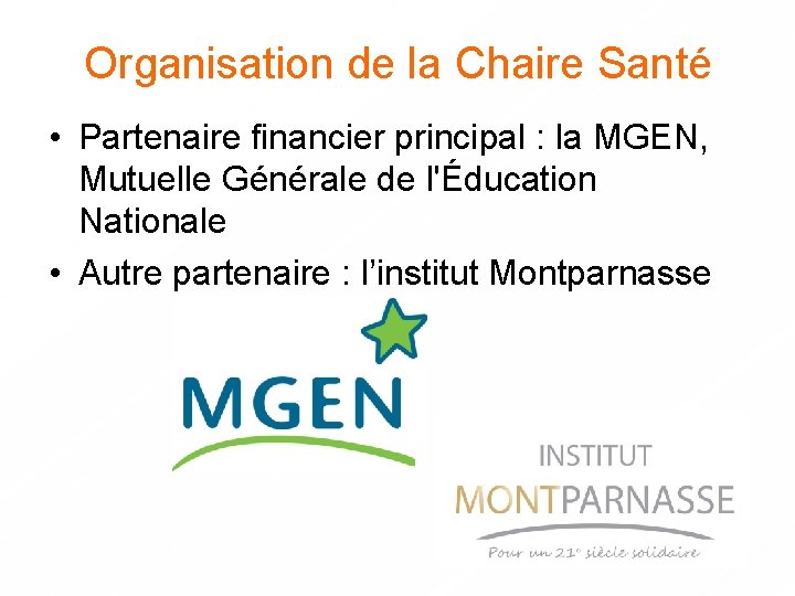 Organisation de la Chaire Santé • Partenaire financier principal : la MGEN, Mutuelle Générale