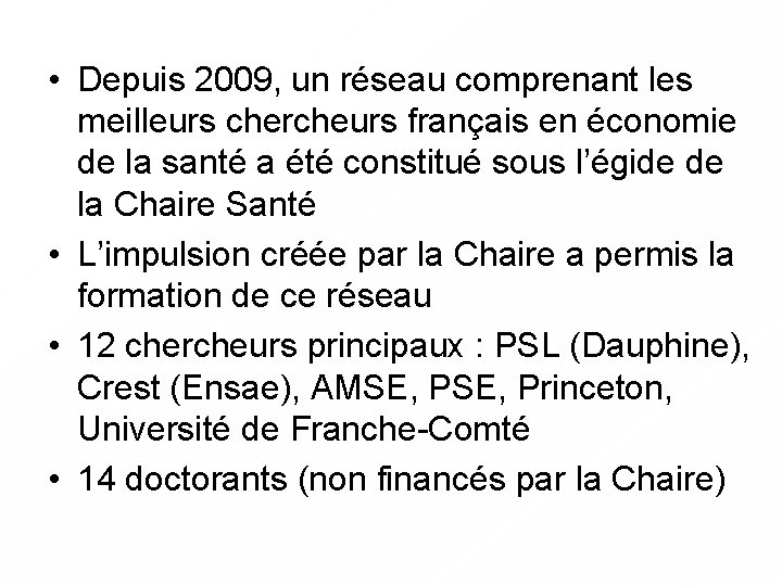  • Depuis 2009, un réseau comprenant les meilleurs chercheurs français en économie de