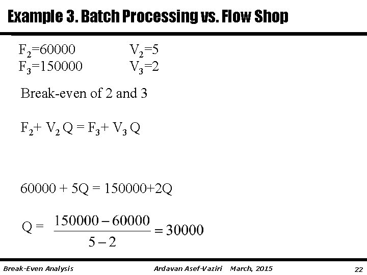 Example 3. Batch Processing vs. Flow Shop F 2=60000 F 3=150000 V 2=5 V
