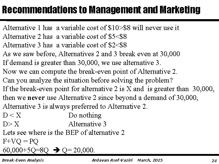 Recommendations to Management and Marketing Alternative 1 has a variable cost of $10>$8 will
