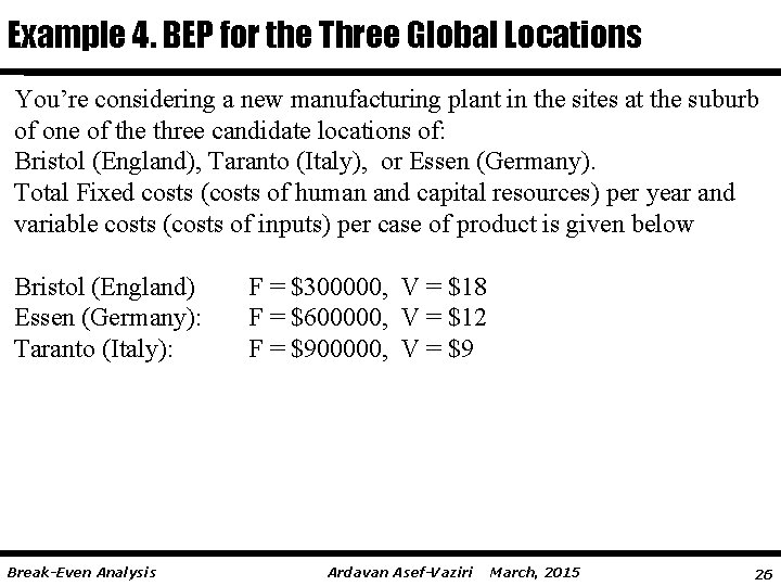 Example 4. BEP for the Three Global Locations You’re considering a new manufacturing plant