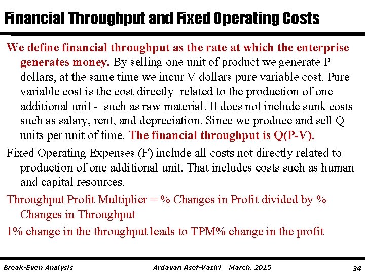 Financial Throughput and Fixed Operating Costs We define financial throughput as the rate at