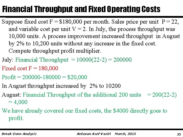 Financial Throughput and Fixed Operating Costs Suppose fixed cost F = $180, 000 per