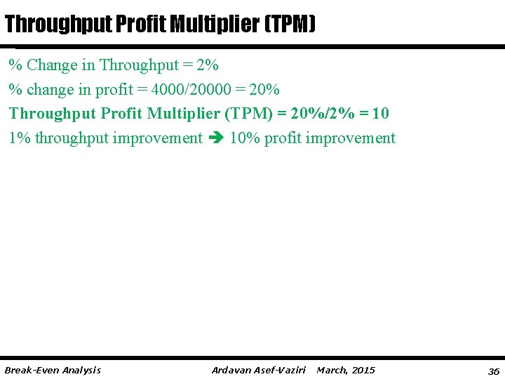 Throughput Profit Multiplier (TPM) % Change in Throughput = 2% % change in profit