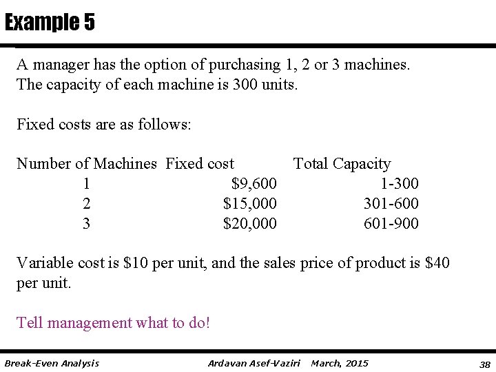 Example 5 A manager has the option of purchasing 1, 2 or 3 machines.