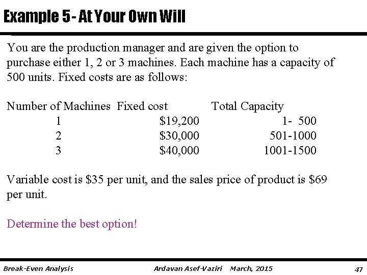 Example 5 - At Your Own Will You are the production manager and are