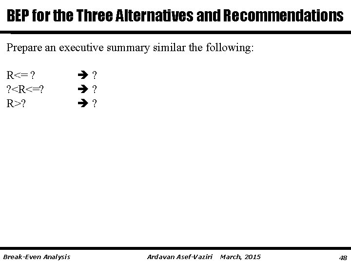 BEP for the Three Alternatives and Recommendations Prepare an executive summary similar the following: