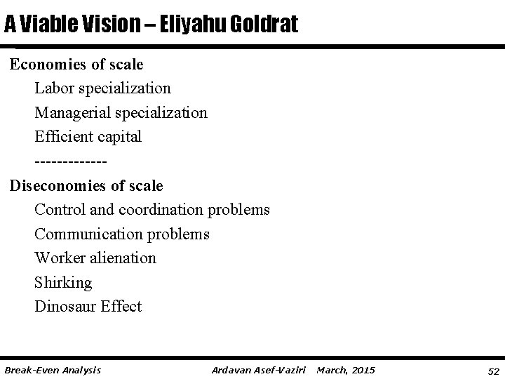 A Viable Vision – Eliyahu Goldrat Economies of scale Labor specialization Managerial specialization Efficient