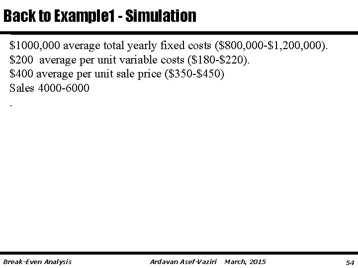 Back to Example 1 - Simulation $1000, 000 average total yearly fixed costs ($800,