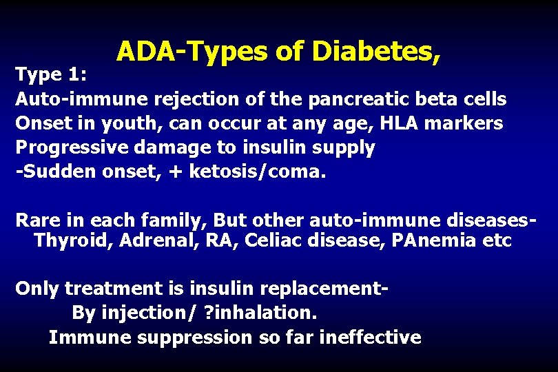 ADA-Types of Diabetes, Type 1: Auto-immune rejection of the pancreatic beta cells Onset in