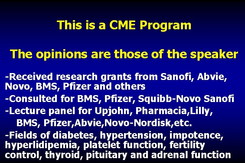 This is a CME Program The opinions are those of the speaker -Received research