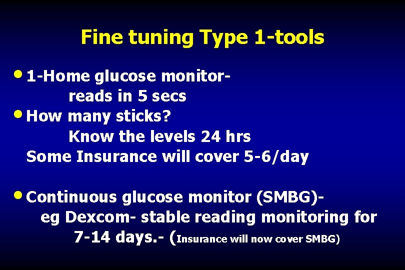 Fine tuning Type 1 -tools • 1 -Home glucose monitor- reads in 5 secs