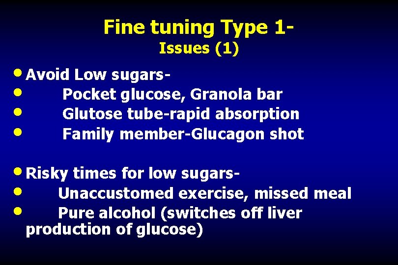 Fine tuning Type 1 Issues (1) • Avoid Low sugars • Pocket glucose, Granola