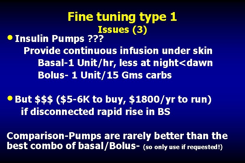 Fine tuning type 1 Issues (3) • Insulin Pumps ? ? ? Provide continuous