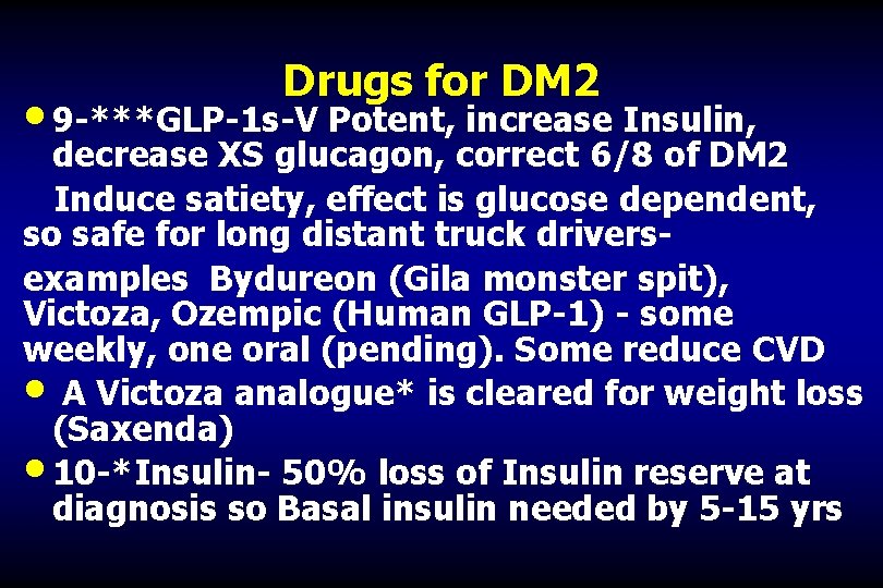 Drugs for DM 2 • 9 -***GLP-1 s-V Potent, increase Insulin, decrease XS glucagon,