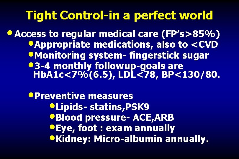 Tight Control-in a perfect world • Access to regular medical care (FP’s>85%) • Appropriate