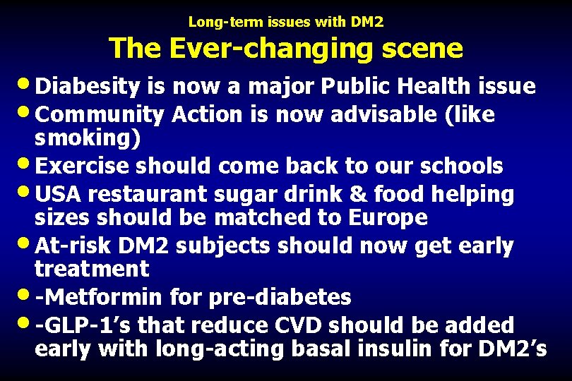 Long-term issues with DM 2 The Ever-changing scene • Diabesity is now a major