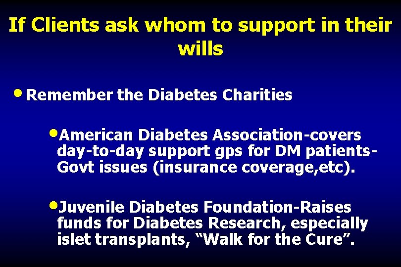 If Clients ask whom to support in their wills • Remember the Diabetes Charities