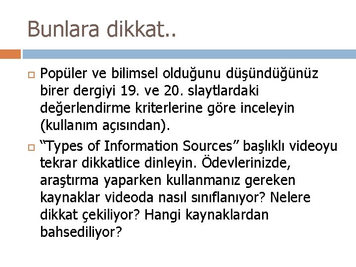 Bunlara dikkat. . Popüler ve bilimsel olduğunu düşündüğünüz birer dergiyi 19. ve 20. slaytlardaki