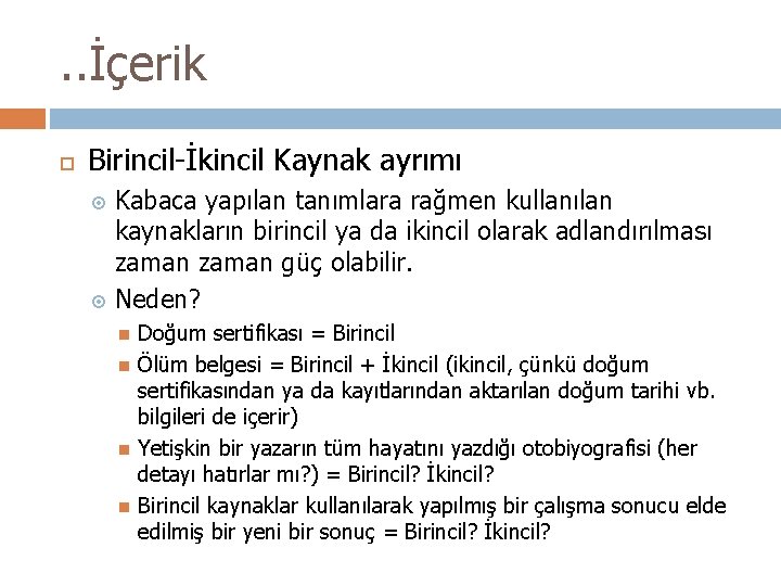 . . İçerik Birincil-İkincil Kaynak ayrımı Kabaca yapılan tanımlara rağmen kullanılan kaynakların birincil ya