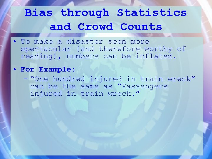 Bias through Statistics and Crowd Counts • To make a disaster seem more spectacular