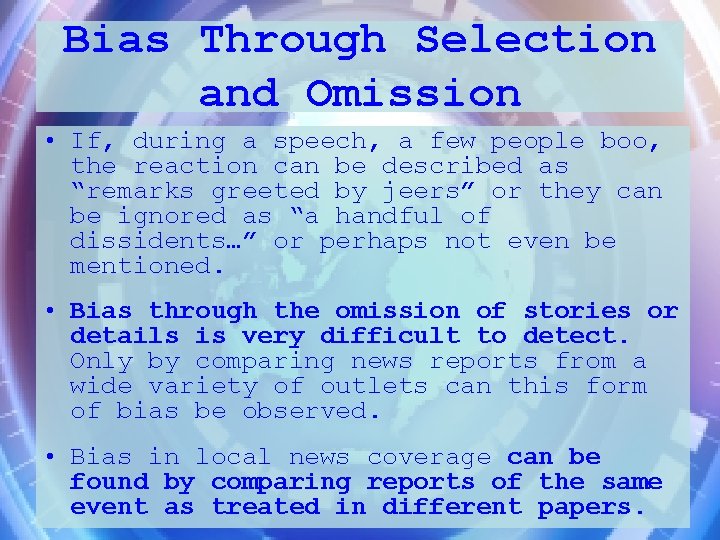 Bias Through Selection and Omission • If, during a speech, a few people boo,