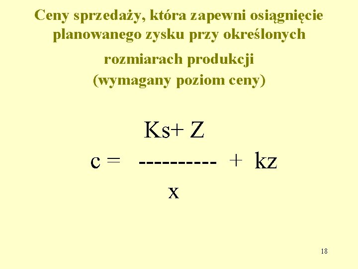 Ceny sprzedaży, która zapewni osiągnięcie planowanego zysku przy określonych rozmiarach produkcji (wymagany poziom ceny)