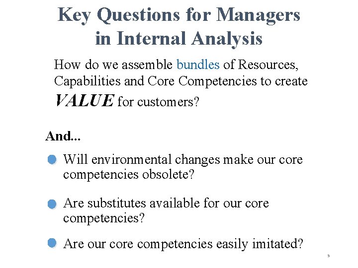 Key Questions for Managers in Internal Analysis How do we assemble bundles of Resources,