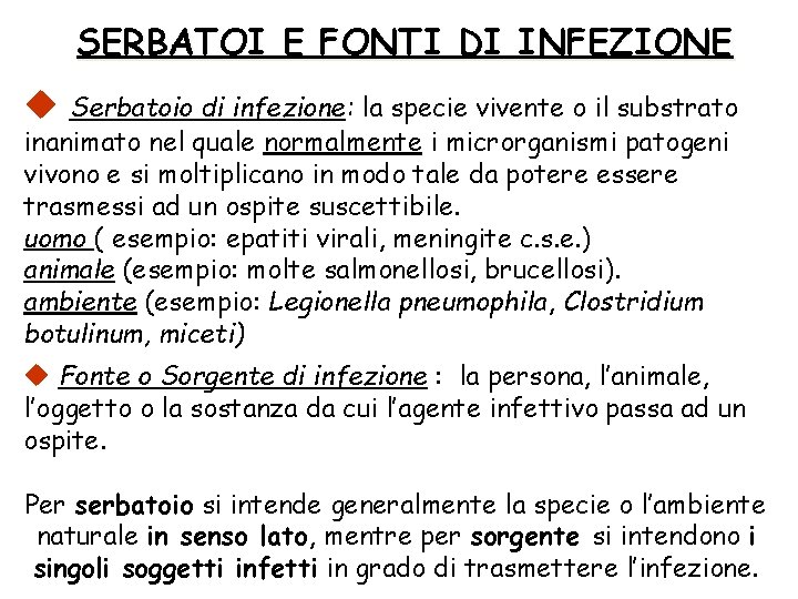 SERBATOI E FONTI DI INFEZIONE u Serbatoio di infezione: la specie vivente o il