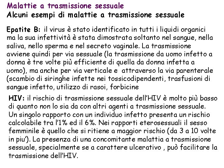 Malattie a trasmissione sessuale Alcuni esempi di malattie a trasmissione sessuale Epatite B: il